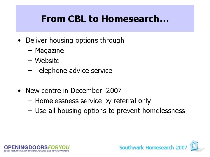 From CBL to Homesearch… • Deliver housing options through – Magazine – Website –