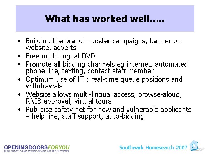 What has worked well…. . • Build up the brand – poster campaigns, banner