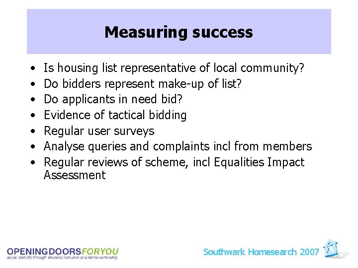 Measuring success • • Is housing list representative of local community? Do bidders represent