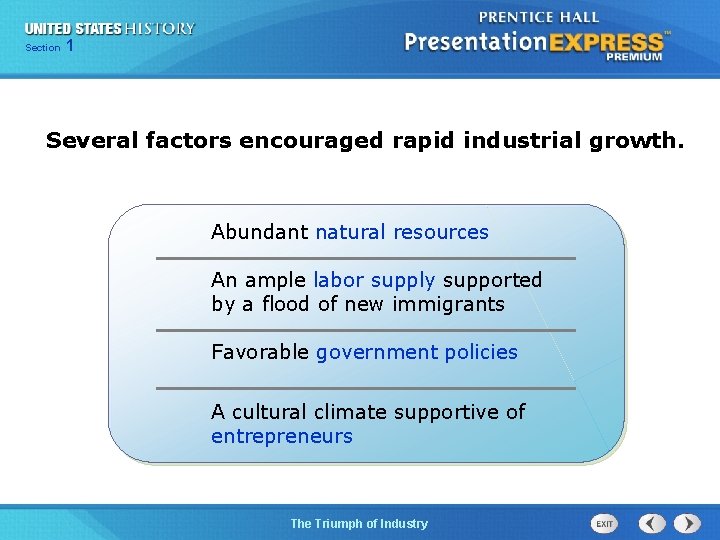 125 Section Chapter Section 1 Several factors encouraged rapid industrial growth. Abundant natural resources