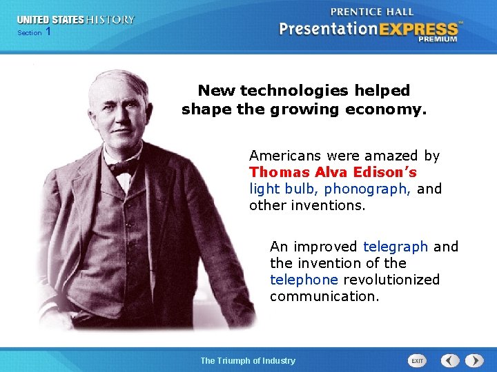 125 Section Chapter Section 1 New technologies helped shape the growing economy. Americans were