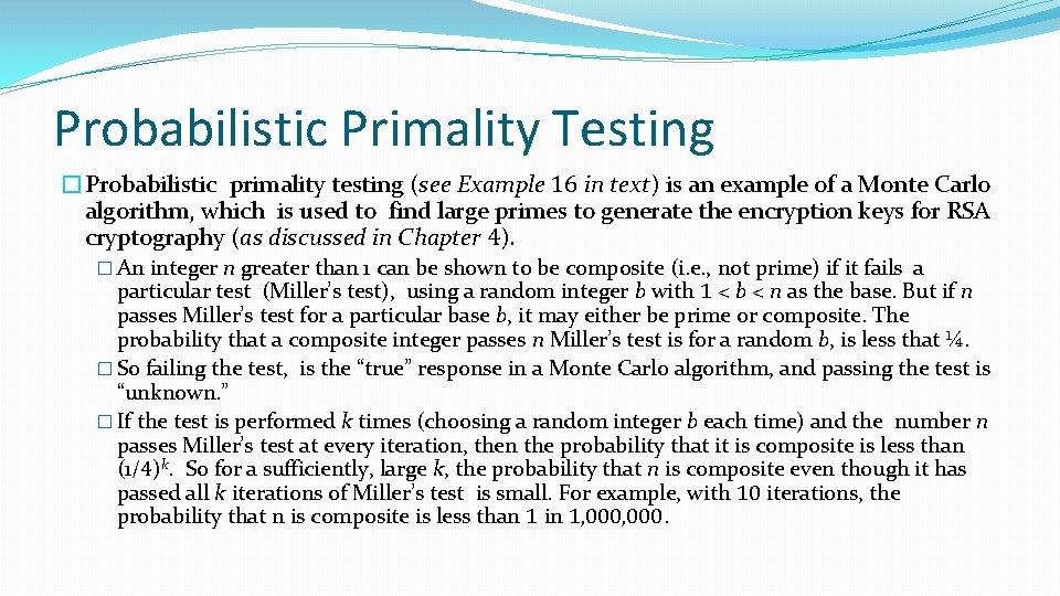 Probabilistic Primality Testing �Probabilistic primality testing (see Example 16 in text) is an example