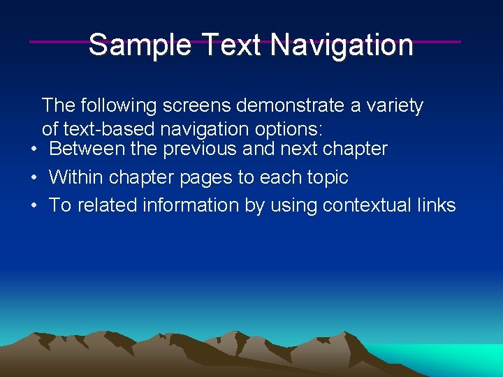 Sample Text Navigation The following screens demonstrate a variety of text-based navigation options: •