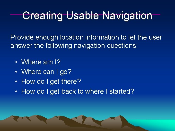 Creating Usable Navigation Provide enough location information to let the user answer the following