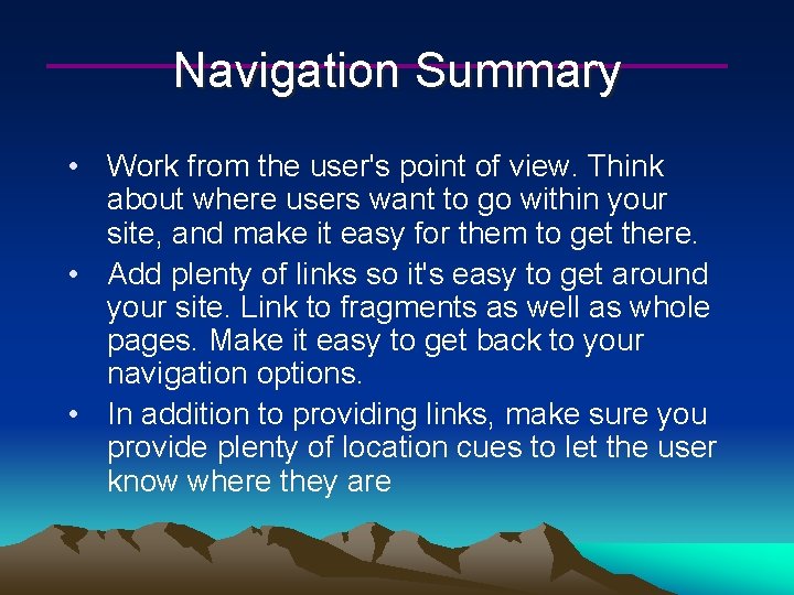 Navigation Summary • Work from the user's point of view. Think about where users