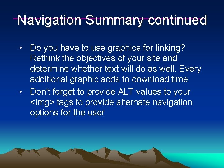 Navigation Summary continued • Do you have to use graphics for linking? Rethink the
