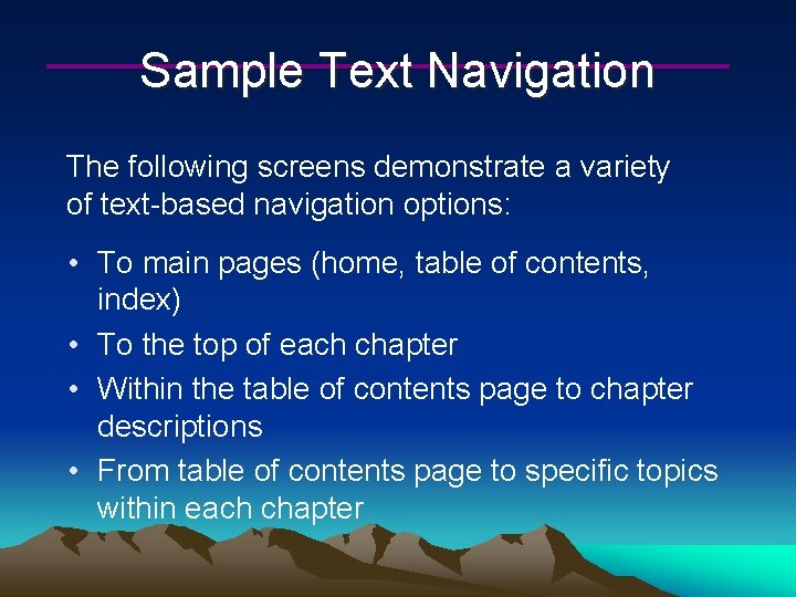 Sample Text Navigation The following screens demonstrate a variety of text-based navigation options: •