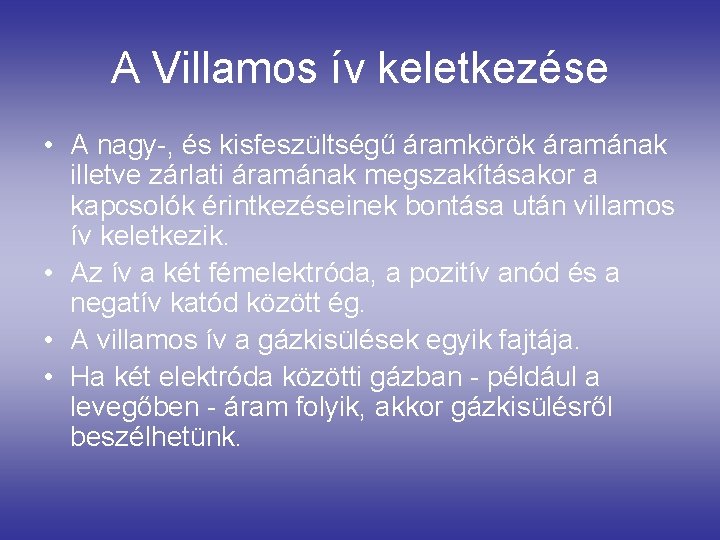 A Villamos ív keletkezése • A nagy-, és kisfeszültségű áramkörök áramának illetve zárlati áramának