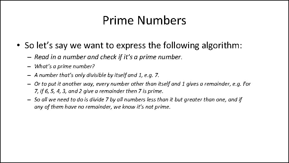 Prime Numbers • So let’s say we want to express the following algorithm: –