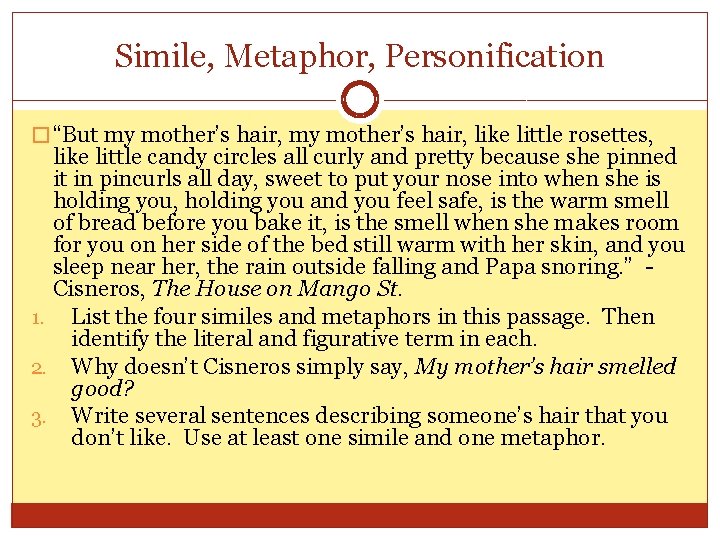 Simile, Metaphor, Personification � “But my mother’s hair, like little rosettes, like little candy