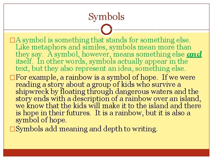 Symbols �A symbol is something that stands for something else. Like metaphors and similes,