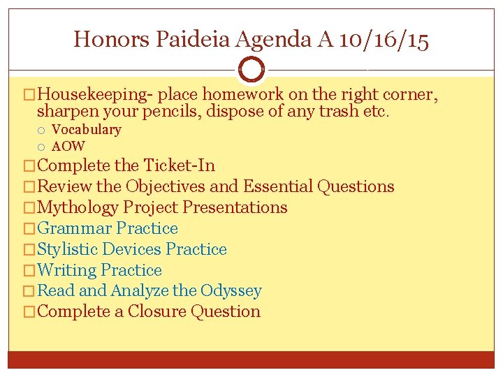 Honors Paideia Agenda A 10/16/15 �Housekeeping- place homework on the right corner, sharpen your