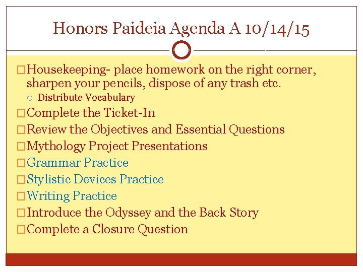 Honors Paideia Agenda A 10/14/15 �Housekeeping- place homework on the right corner, sharpen your