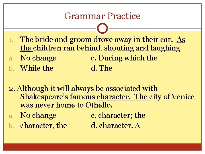 Grammar Practice The bride and groom drove away in their car. As the children
