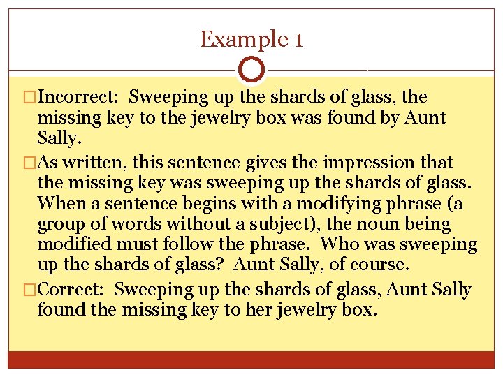 Example 1 �Incorrect: Sweeping up the shards of glass, the missing key to the