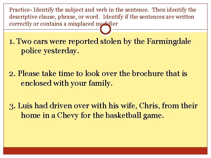 Practice- Identify the subject and verb in the sentence. Then identify the descriptive clause,