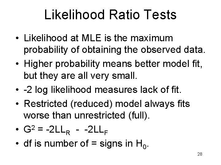 Likelihood Ratio Tests • Likelihood at MLE is the maximum probability of obtaining the