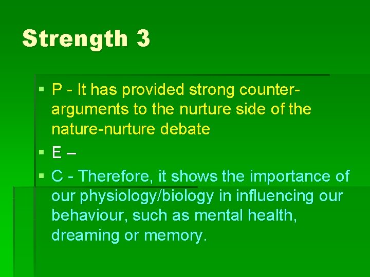 Strength 3 § P - It has provided strong counterarguments to the nurture side