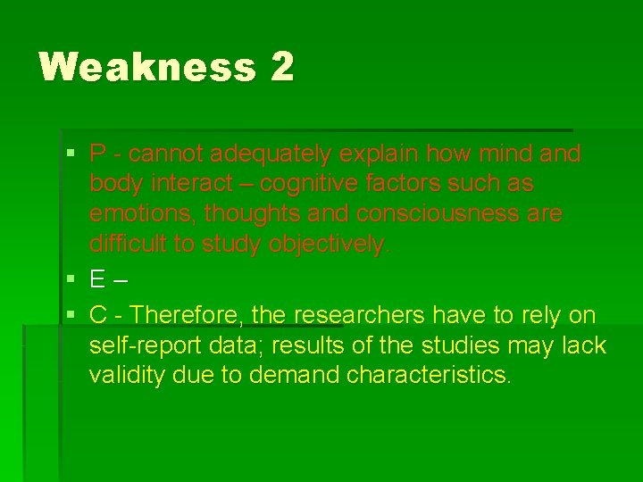 Weakness 2 § P - cannot adequately explain how mind and body interact –