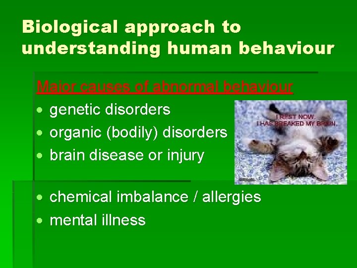 Biological approach to understanding human behaviour Major causes of abnormal behaviour · genetic disorders