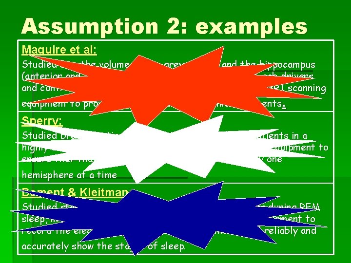 Assumption 2: examples Maguire et al: Studied how the volume of the grey matter