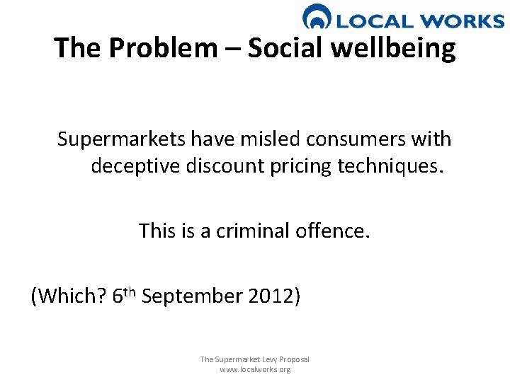 The Problem – Social wellbeing Supermarkets have misled consumers with deceptive discount pricing techniques.