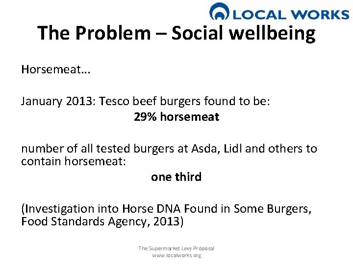 The Problem – Social wellbeing Horsemeat. . . January 2013: Tesco beef burgers found