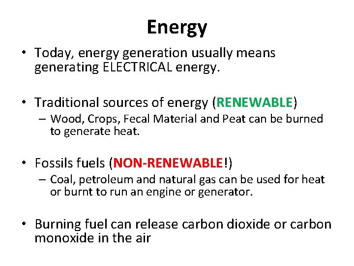 Energy • Today, energy generation usually means generating ELECTRICAL energy. • Traditional sources of