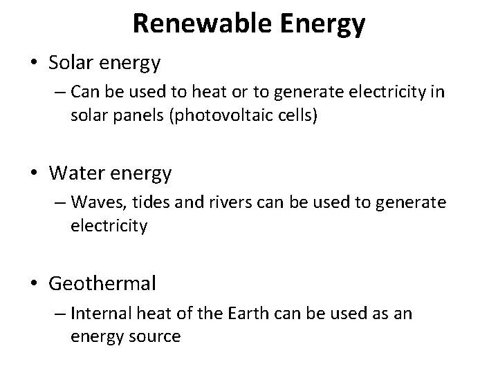 Renewable Energy • Solar energy – Can be used to heat or to generate