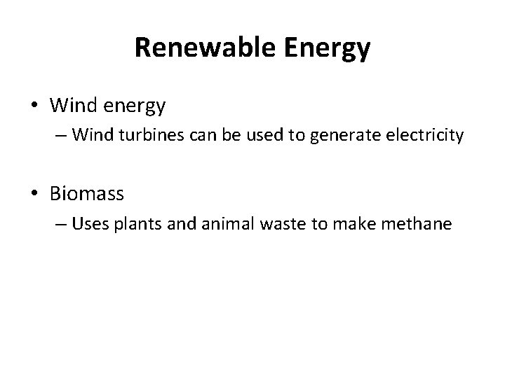 Renewable Energy • Wind energy – Wind turbines can be used to generate electricity