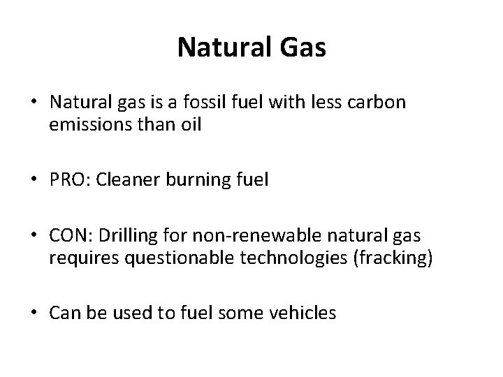 Natural Gas • Natural gas is a fossil fuel with less carbon emissions than