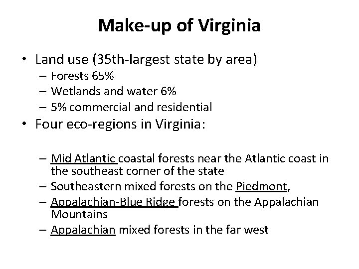 Make-up of Virginia • Land use (35 th-largest state by area) – Forests 65%