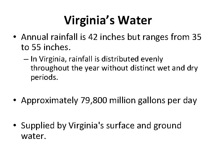 Virginia’s Water • Annual rainfall is 42 inches but ranges from 35 to 55