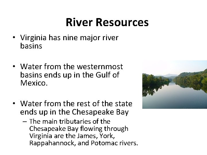 River Resources • Virginia has nine major river basins • Water from the westernmost