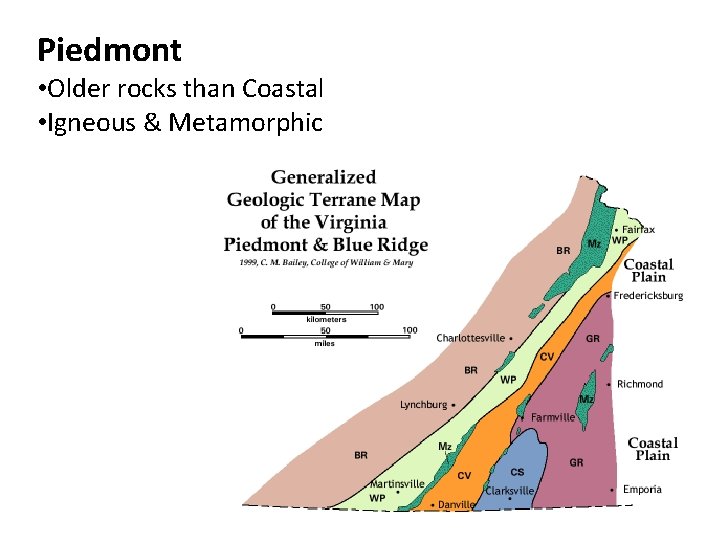 Piedmont • Older rocks than Coastal • Igneous & Metamorphic 