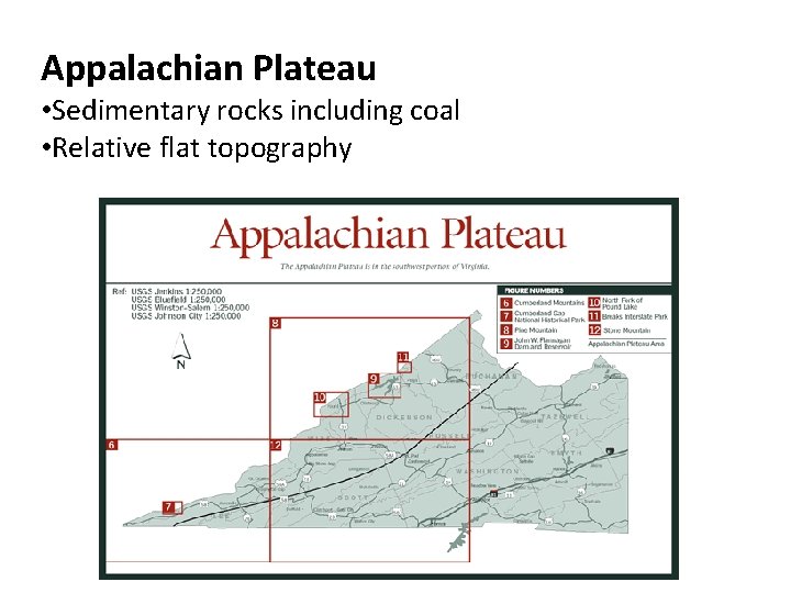 Appalachian Plateau • Sedimentary rocks including coal • Relative flat topography 