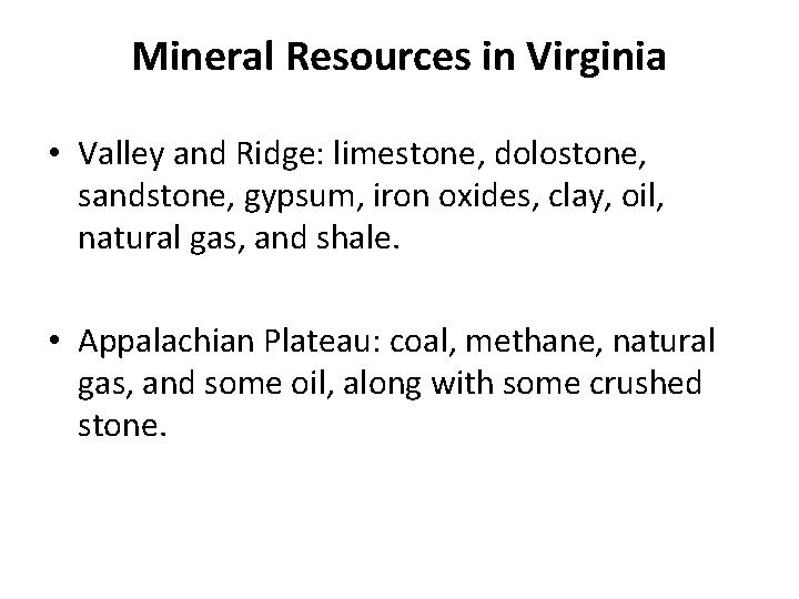 Mineral Resources in Virginia • Valley and Ridge: limestone, dolostone, sandstone, gypsum, iron oxides,