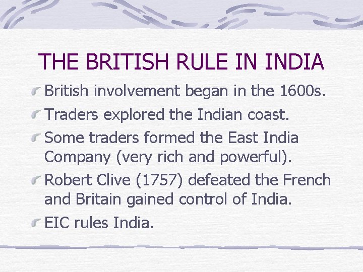 THE BRITISH RULE IN INDIA British involvement began in the 1600 s. Traders explored