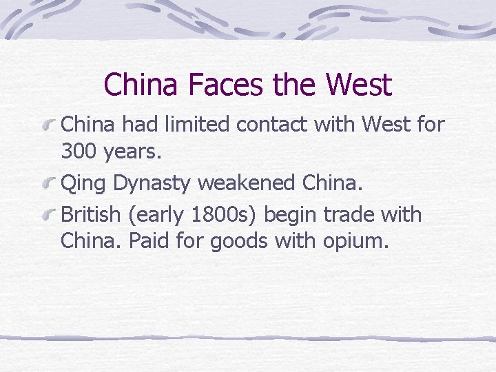 China Faces the West China had limited contact with West for 300 years. Qing