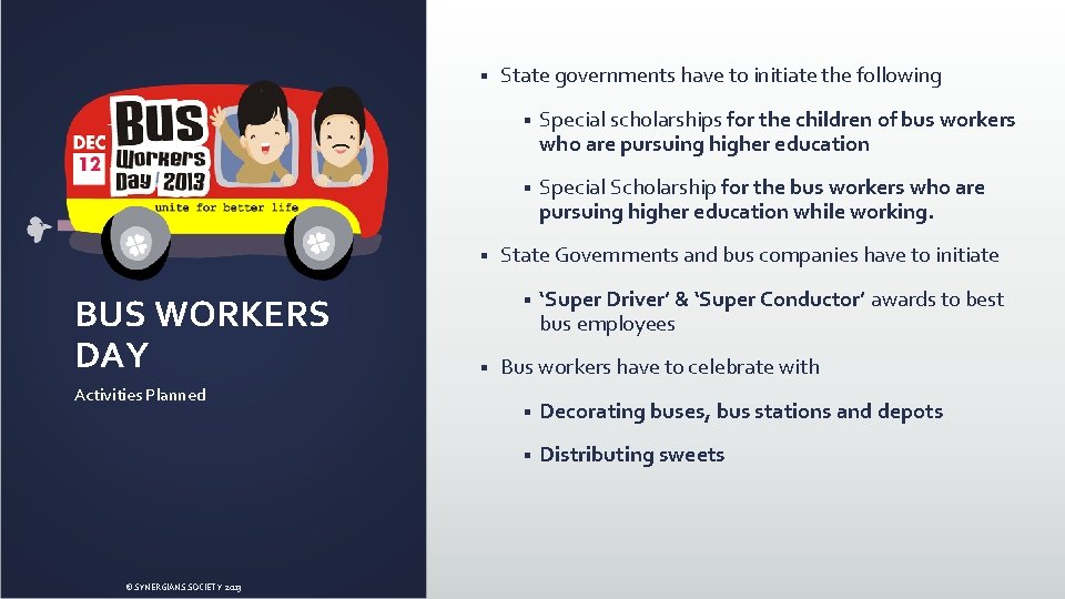 § § BUS WORKERS DAY Activities Planned © SYNERGIANS SOCIETY 2013 State governments have