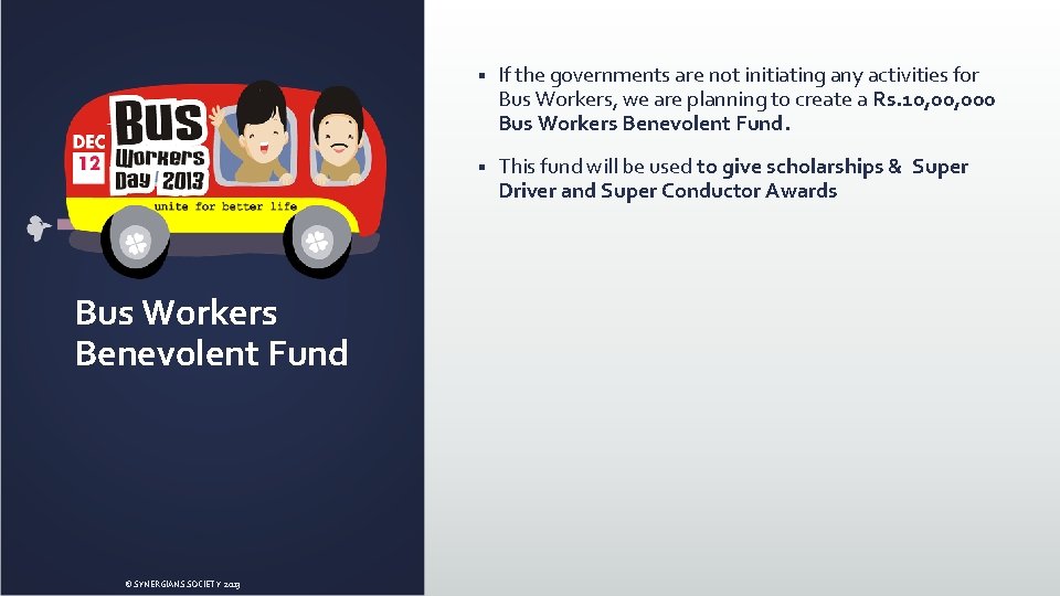 Bus Workers Benevolent Fund © SYNERGIANS SOCIETY 2013 § If the governments are not