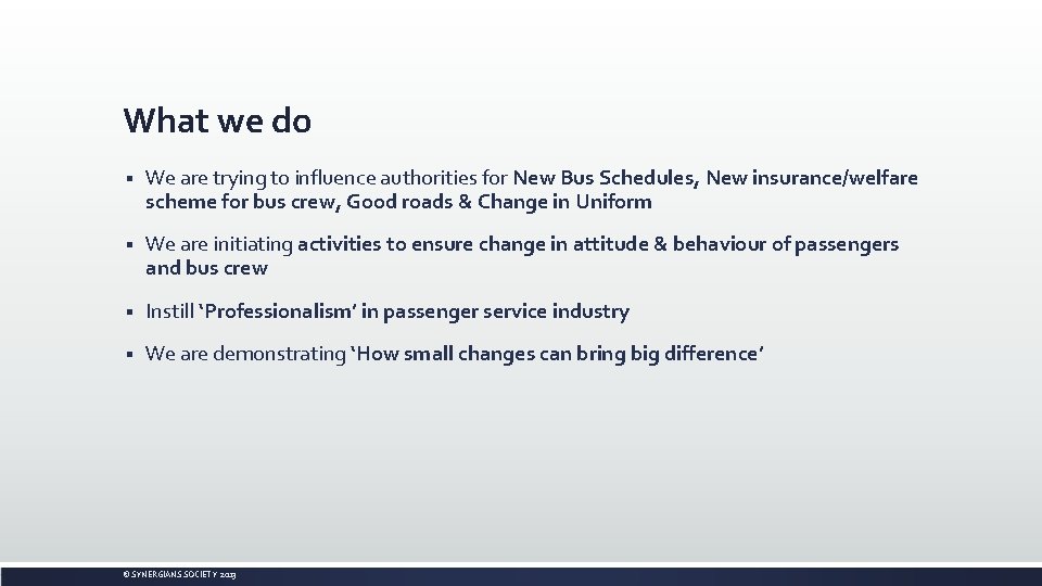 What we do § We are trying to influence authorities for New Bus Schedules,