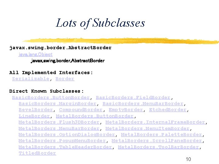 Lots of Subclasses javax. swing. border. Abstract. Border java. lang. Object javax. swing. border.