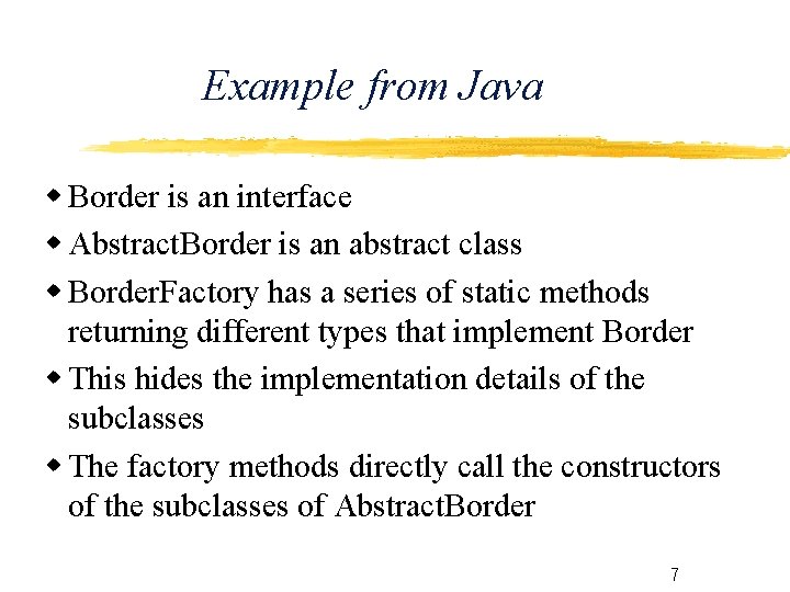 Example from Java Border is an interface Abstract. Border is an abstract class Border.