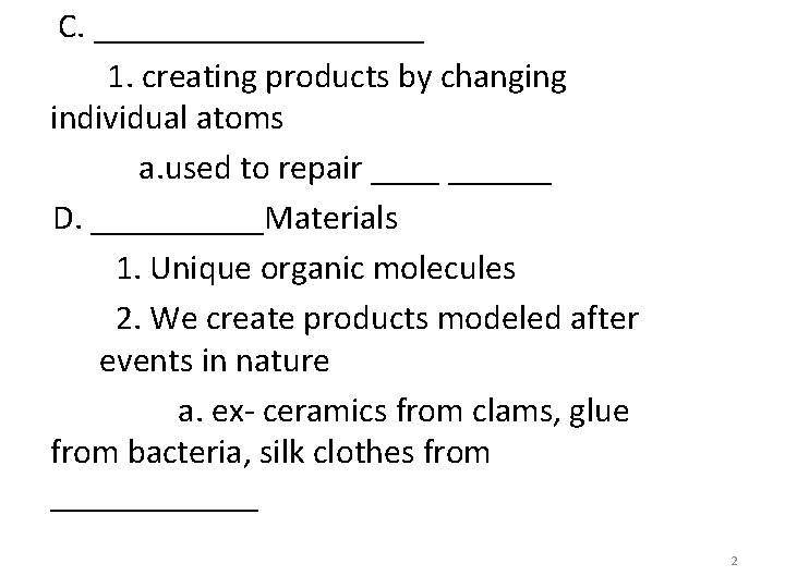 C. __________ 1. creating products by changing individual atoms a. used to repair ______ C. __________ 1. creating products by changing individual atoms a. used to repair ______
