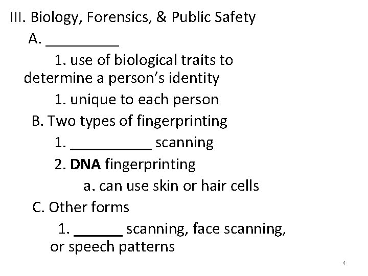 III. Biology, Forensics, & Public Safety A. _____ 1. use of biological traits to III. Biology, Forensics, & Public Safety A. _____ 1. use of biological traits to