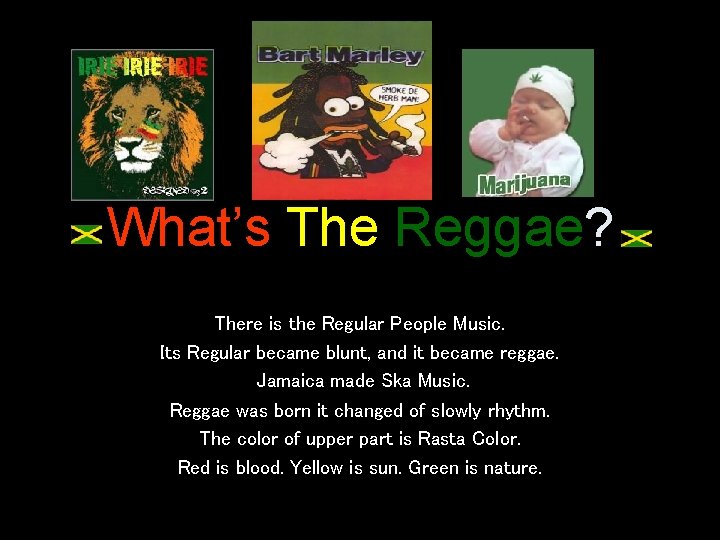 What’s The Reggae? There is the Regular People Music. Its Regular became blunt, and