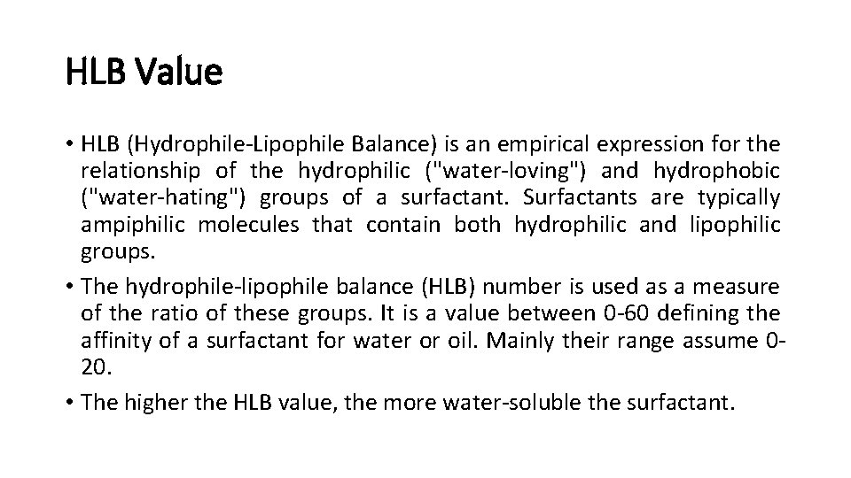 HLB Value • HLB (Hydrophile-Lipophile Balance) is an empirical expression for the relationship of
