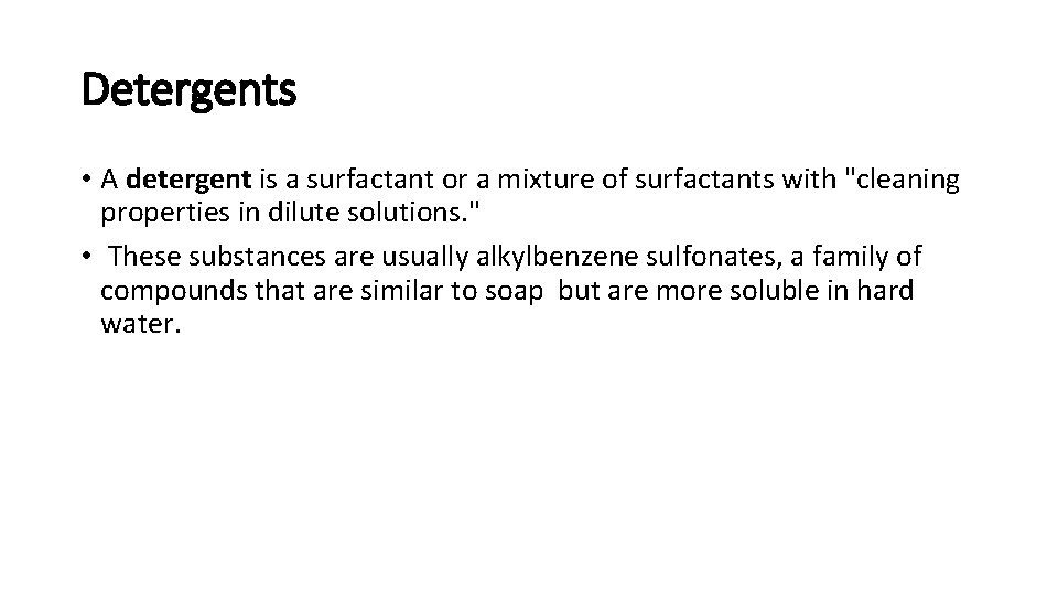 Detergents • A detergent is a surfactant or a mixture of surfactants with "cleaning