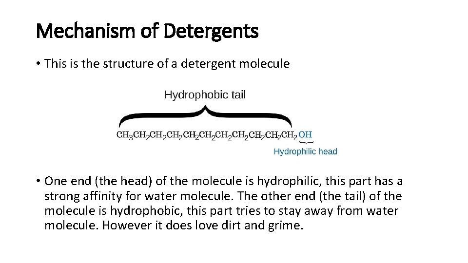 Mechanism of Detergents • This is the structure of a detergent molecule • One